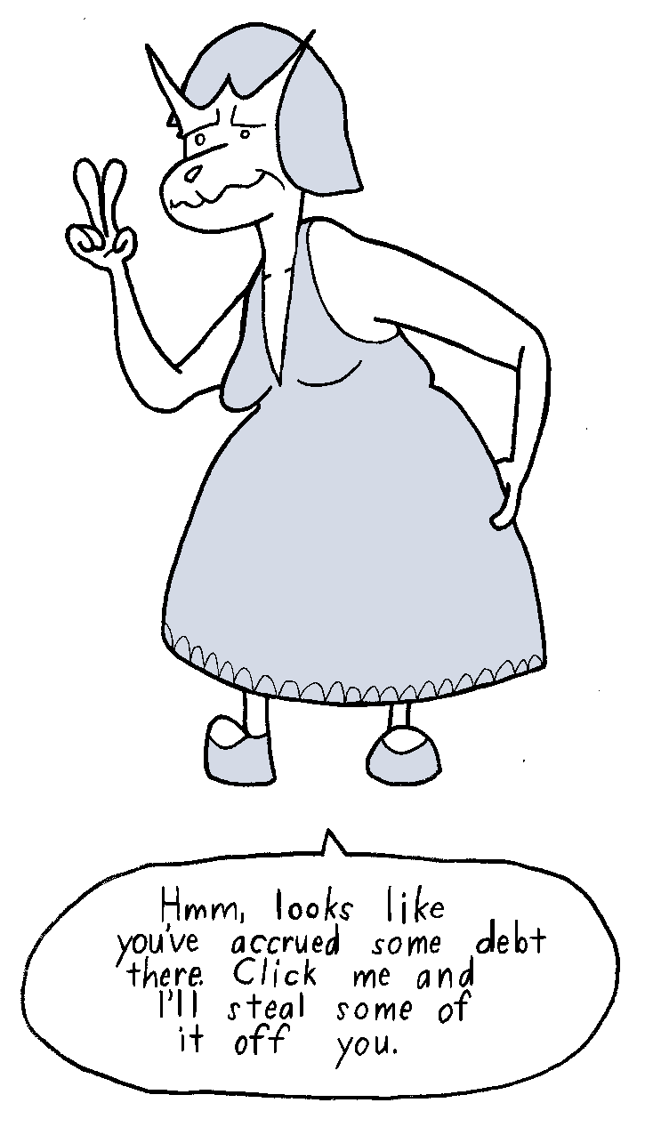 Lizzie's Rival appears. She says, Hmm, looks live you've accrued some debt on you. Click me and I'll steal it off of you.